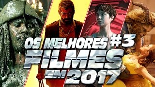 Os melhores filmes em 2017  Vol 3 [upl. by Eissert841]