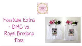 Flosstube Extra  Comparing DMC and Royal Broderie floss [upl. by Aliam]