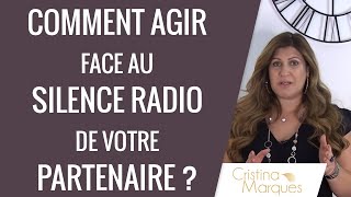 COMMENT AGIR FACE AU SILENCE RADIO DE VOTRE PARTENAIRE [upl. by Yenaffit350]