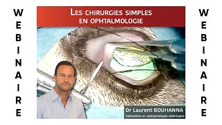 Webinaire 8  Les Chirurgies Simples en Ophtalmologie [upl. by Boj]