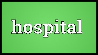 Hospital Meaning [upl. by Jecoa]