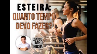 ESTEIRA Quanto tempo devo fazer Tiago Rocha [upl. by Hynda]