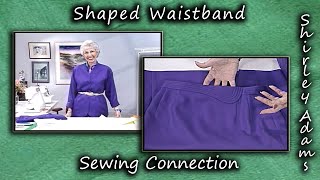 Shaped Waistband with Shirley Adams Sewing Connection [upl. by Vedi]