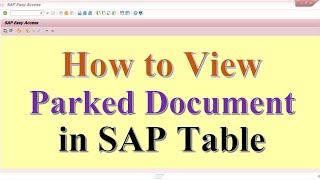 How to view parked document in SAP Table [upl. by Velleman]