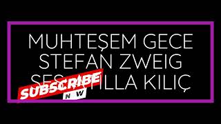 MUHTEŞEM GECE  STEFAN ZWEIG  SESATİLLA KILIÇ [upl. by Wilkinson]