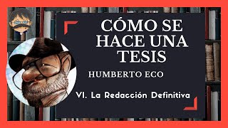 Cómo se hace una Tesis  Humberto Eco  6 La Redacción Definitiva [upl. by Joses112]