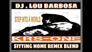 KRS  ONE Step Into A World DjLou Barbosa Total Sitting Home Remix Blend [upl. by Blanch555]