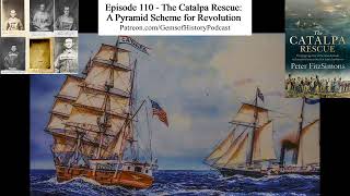 Episode 110  The Catalpa Rescue A Pyramid Scheme for Revolution [upl. by Krm]