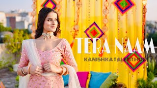 Tera Naam  Dance Video by Kanishka Talent Hub  Wedding Choreography  Tulsi Kumar Darshan Raval [upl. by Bell]