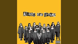 Aliens Are Ghosts [upl. by Myrt]