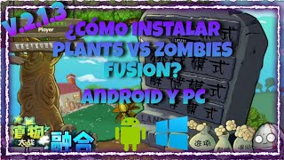 TUTORIAL 💎 INSTALACIÓN PLANTS VS ZOMBIES FUSIÓN VERSIÓN 213💫 ANDROID Y PC [upl. by Marley]