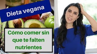 Cómo diseñar correctamente una dieta vegana sin que falte ningún nutriente [upl. by Pump]