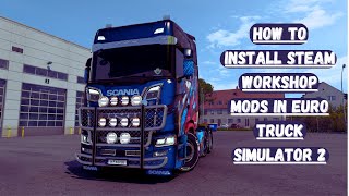 How To Install Steam Workshop Mods In Euro Truck Simulator 2 [upl. by Dayna825]