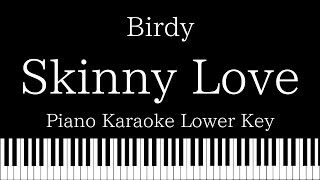 【Piano Karaoke Instrumental】Skinny Love  Birdy【Lower Key】 [upl. by Diao]