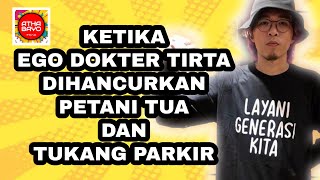 KETIKA EGO DOKTER TIRTA DIHANCURKAN PETANI TUA DAN TUKANG PARKIR [upl. by Nacul]