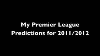 My Premier League Predictions for 20112012 [upl. by Muhcon453]