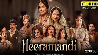 Heeramandi Full Movie  Manisha Koirala Sonakshi Sinha Aditi Rao Hydari  Richa Chadha  Sonakshi [upl. by Ramej]