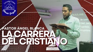 La carrera del Cristiano  Con el Pastor Ángel Blanca [upl. by Brozak]