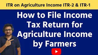 How to File Income Tax Return for Agriculture Income by Farmers Online  Agriculture ITR 2 and ITR 1 [upl. by Ecienal218]