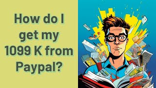 How do I get my 1099 K from Paypal [upl. by Novyak]