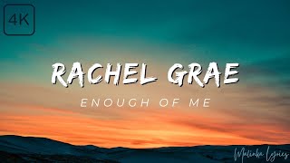 Rachel Grae  Enough of Me 4k Lyrics [upl. by Malva]