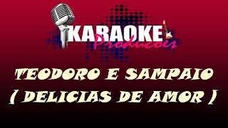 TEODORO E SAMPAIO  DELICIAS DE AMOR  KARAOKE [upl. by Ollopa]