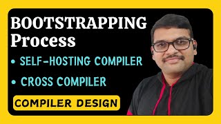 Bootstrapping Process in Compiler Design  Self Hosting Compiler Cross Compiler Compiler Design [upl. by Annaiv]