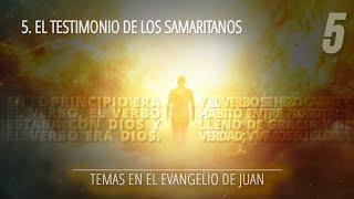 5  El testimonio de los samaritanos  Temas en el Evangelio de Juan [upl. by Salaidh371]