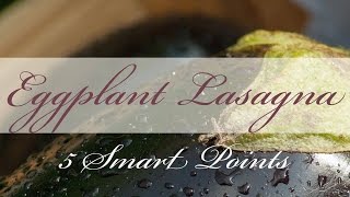 Eggplant Lasagna Recipe 5 WW Smart Points [upl. by Enaxor59]