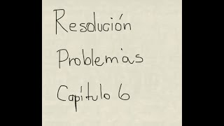 Resolución Problemas Capítulo 6 [upl. by Finah]