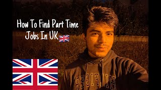 How To Find Part Time Job In UK🇬🇧 Part Time Jobs In UK🇬🇧 [upl. by Amyas]