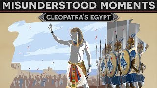 Misunderstood Moments in History  Cleopatras Egypt [upl. by Rediah29]