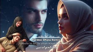 Tribute to Shifa Ullah Khan Rokhri  Perdesi Dhola Remix 2024  Folk Remix [upl. by Fabrianne]