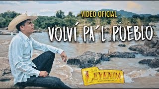 La Leyenda De Servando Montalva  Volví Pa’l Pueblo Video Oficial [upl. by Mcmahon671]