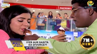 Ep 1927  Iyer Aur Babita Ka Divorce  Taarak Mehta Ka Ooltah Chashmah  Full Episode  तारक मेहता [upl. by Uella]