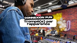 Connexion Fun  Trompée par lapparence [upl. by Zipporah]