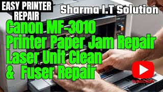 Canon MF3010 Printer Paper Jam Repair  Assemble amp Dissemble  Laser Unit Clean amp Fuser Repairl [upl. by Cello]