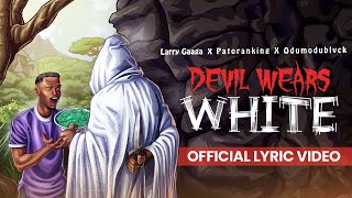 Larry Gaaga Patoranking amp ODUMODUBLVCK  Devil Wears White Lyrics Video [upl. by Hiro]