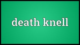 Death knell Meaning [upl. by Allana]