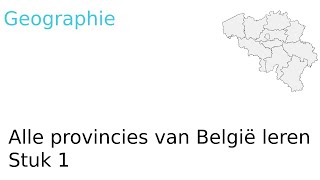 Alle provincies van België leren Stuk 1 [upl. by Stanway]