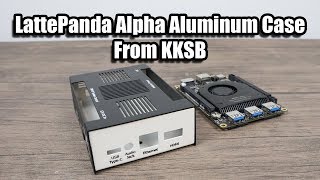 LattePanda Alpha  Delta Aluminum Case From KKSB Quick Look And Assembly [upl. by Nath]