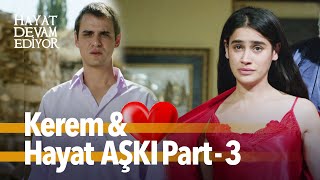 Hayat amp Kerem aşkı Part  3 💕  Hayat Devam Ediyor [upl. by Bridwell]