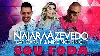 Naiara Azevedo Feat Mark F amp Mike Moonnight  Sou Foda Club Version [upl. by Ottie]