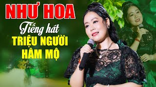 NHƯ HOA Sở Hữu Được Giọng Ca Cực Kì Điêu Luyện TRIỆU NGƯỜI HÂM MỘ  Bolero Xưa Vừa Nghe Đã Nghiện [upl. by Laband]