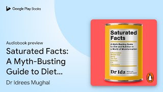 Saturated Facts A MythBusting Guide to Diet… by Dr Idrees Mughal · Audiobook preview [upl. by Aramal]