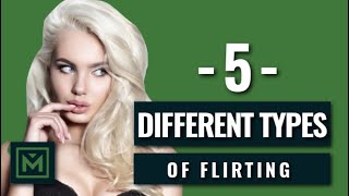 5 Common Flirting Types  What Each Type Means She Wants  How to Determine What Her Flirting Means [upl. by Kaehpos]