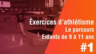 Enfants de 9 à 11 ans exercices dathlétisme 1 ère Partie le PARCOURS [upl. by Cleve]