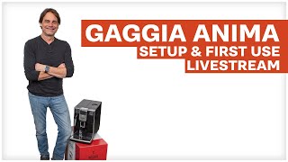 Gaggia Anima  Unboxing Startup amp First Use Livestream [upl. by Chase]