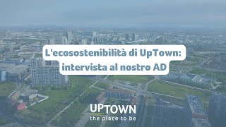 Lecosostenibilità di UpTown intervista al nostro AD [upl. by Anilrahc]