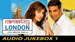 Namastey London  Full Songs  Jukebox 1 [upl. by Ebbarta]